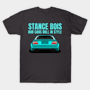 Stance Bois - our cars roll in style T-Shirt